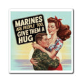 Marines Are People Too Give Them A Hug Magnet